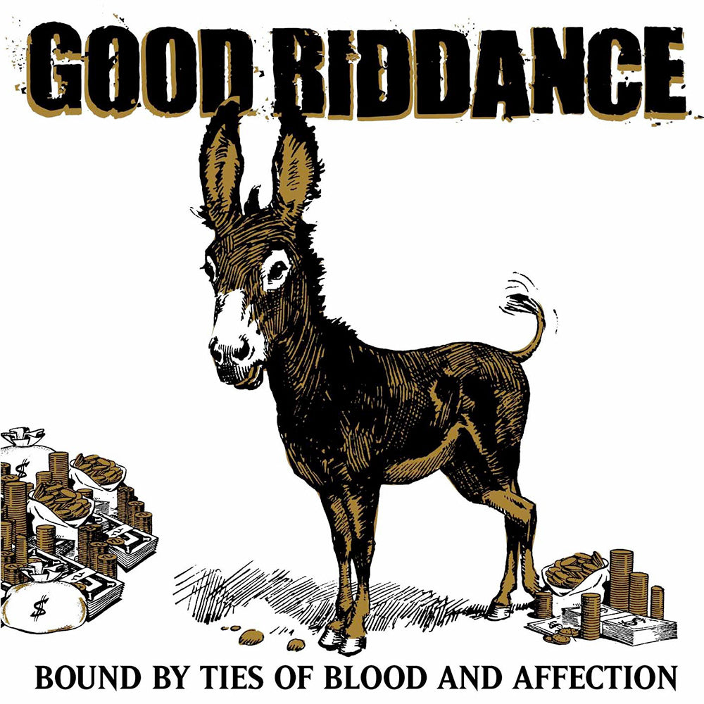 Illustration of a donkey among money, gold bars, and coins. Top: “GOOD RIDDANCE” (Brand Name). Bottom: “BOUND BY TIES OF BLOOD AND AFFECTION.” Inspired by political themes and Santa Cruz rock record vibes.