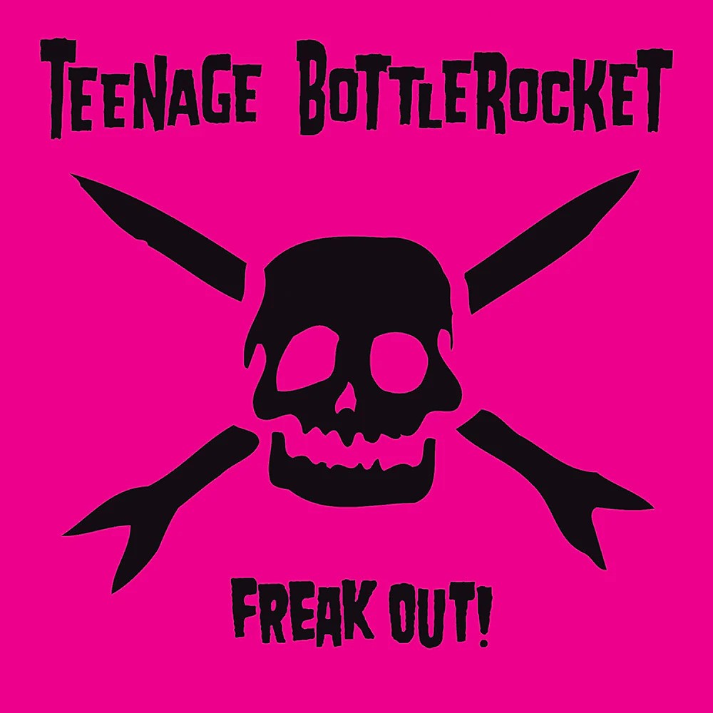 Hot pink cover with black skull and crossed rockets. “Teenage Bottlerocket” above image and “Freak Out!” below in distressed font—classic pop punk on Freak Out! CD or Black Vinyl LP from Teenage Bottlerocket.