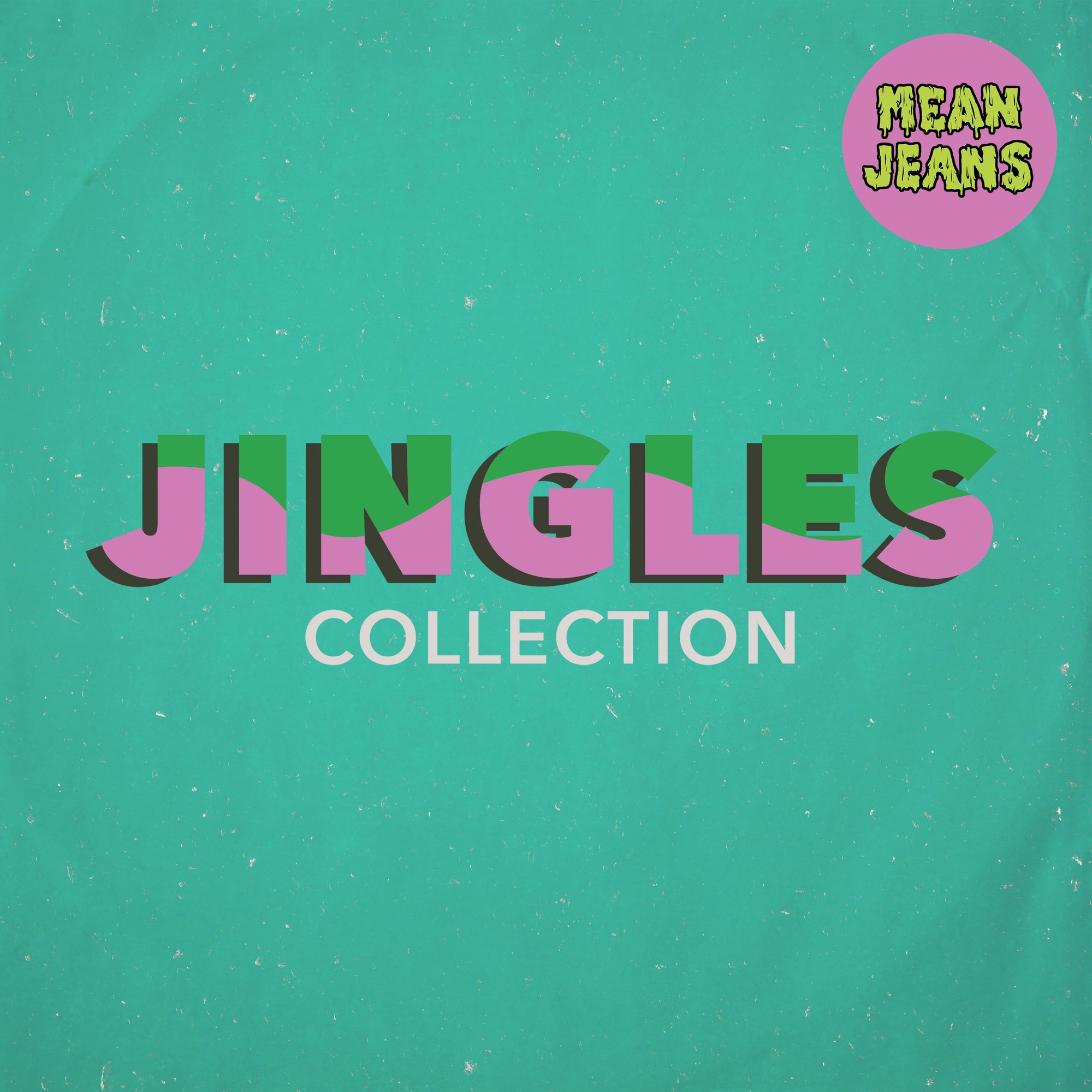 Text on a teal background reads JINGLES COLLECTION in bold pink and white letters. A yellow circle in the top right displays Mean Jeans—the perfect cover for Mean Jeans’ garage rock album, Jingles Collection.