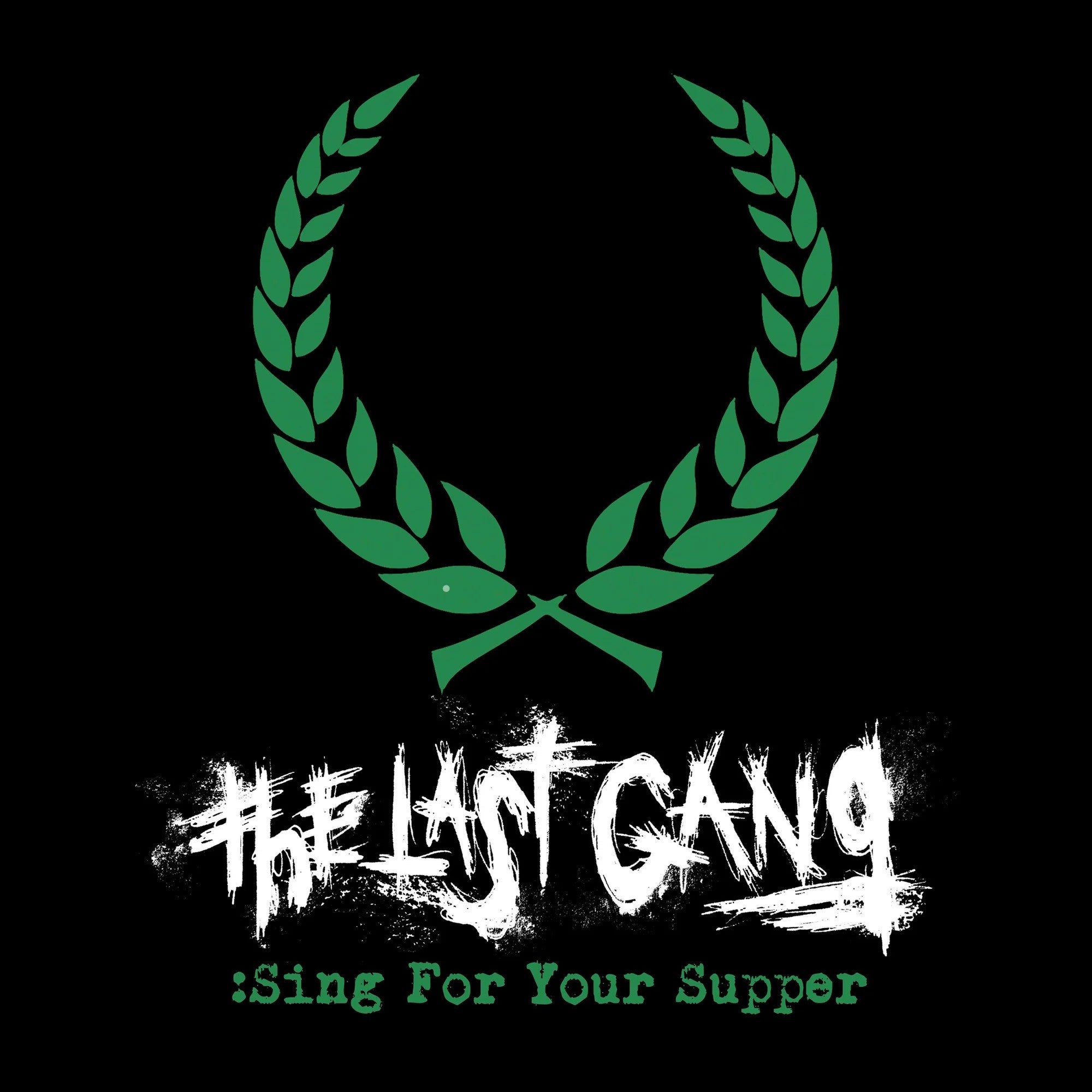 A green laurel wreath on black sits above distressed white text The Last Gang and green typewriter text Sing For Your Supper, channeling punk energy in this striking 7-inch release from The Last Gang.