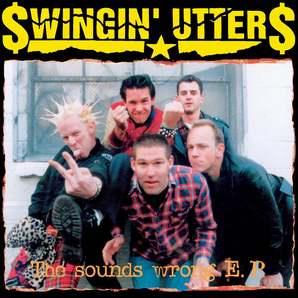 Five men in punk outfits pose playfully outside a building—one with liberty spikes, two making hand signs. The top says Swingin Utters and the bottom reads The Sounds Wrong: E.P.—a classic punk EP—in yellow text.