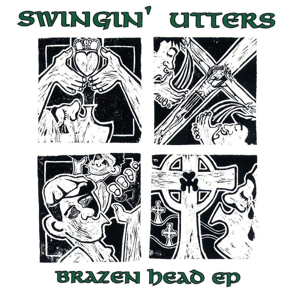 Cover art for Swingin’ Utters Brazen Head EP shows four black-and-white illustrated panels with hands, faces, a heart, sword, and Celtic crosses. Green text sits above and below the design on classic Black Vinyl. Brand: Swingin’ Utters.