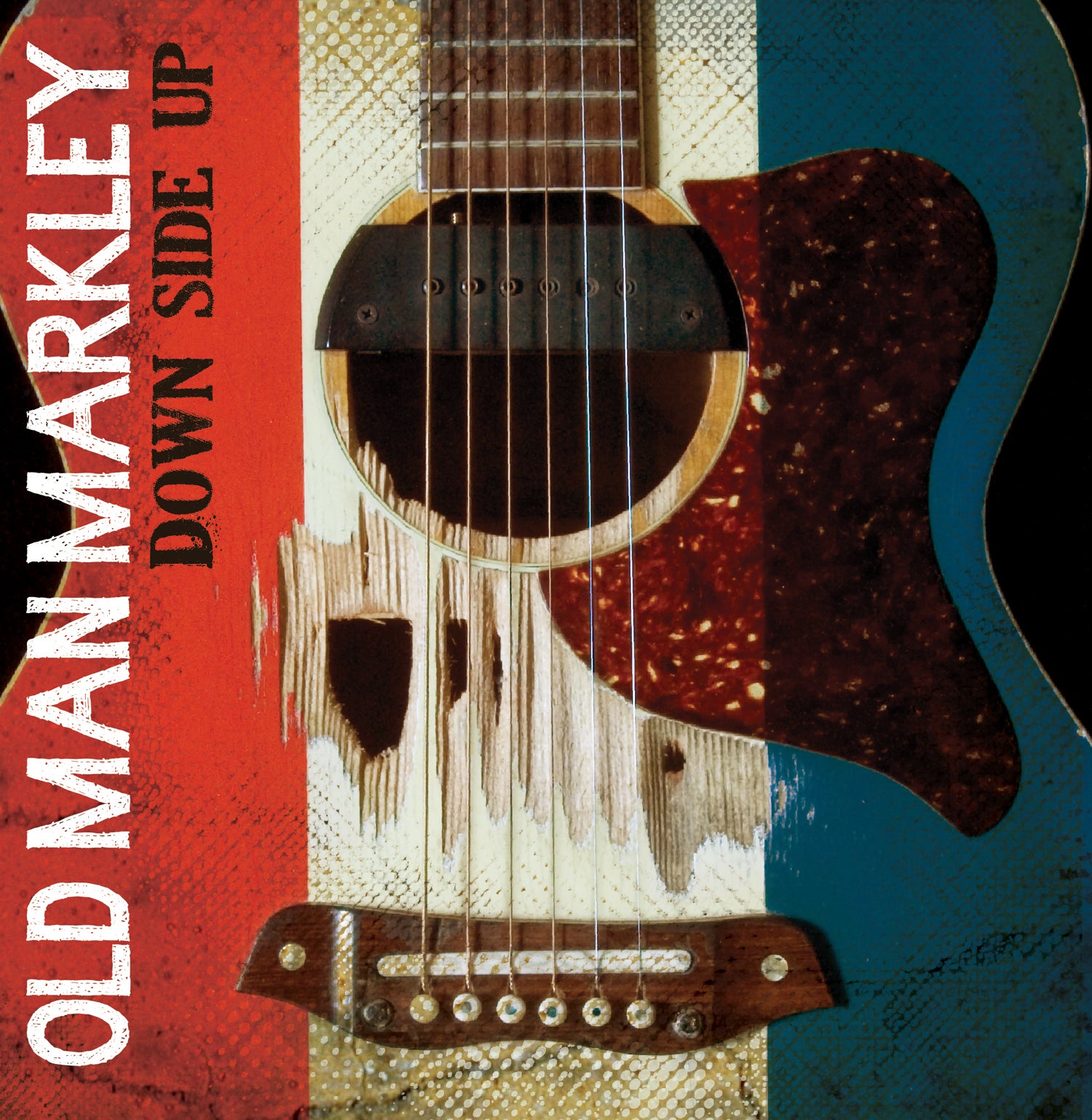 A close-up of an acoustic guitar with a distressed red, white, and blue overlay. “OLD MAN MARKELEY” runs vertically left and “DOWN SIDE UP” is horizontal, highlighting 3-part harmonies from Old Man Markely.