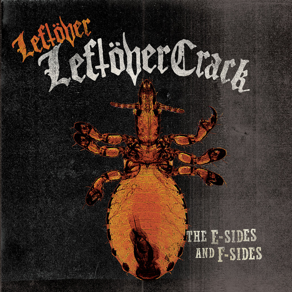 Leftöver Leftöver Crack: The E-Sides and F-sides OUT TODAY!