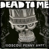 DEAD TO ME Moscow Penny Ante album stream!