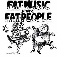 Fat Music For Fat People on Vinyl!