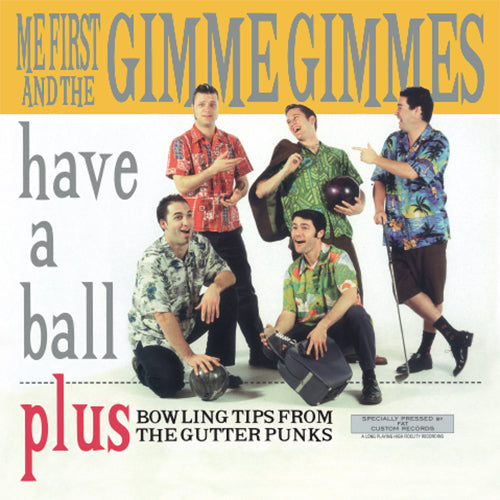 Me First and the Gimme Gimmes - Have A Ball - FAT'S 25 YEAR ANNIVERSARY VINYL SERIES