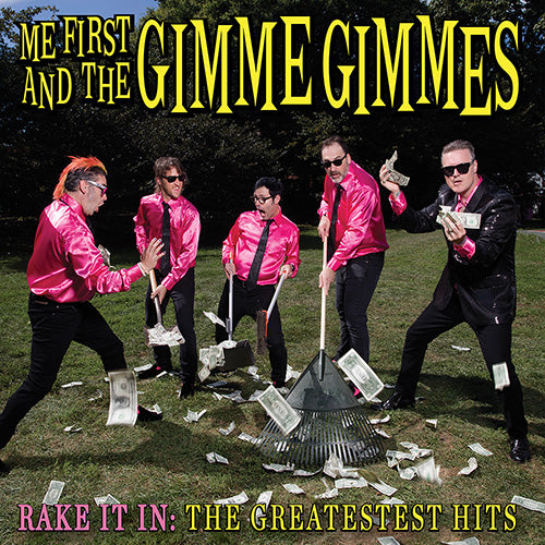 Me First and the Gimme Gimmes - Rake It In: The Greatestest Hits - Out Today!