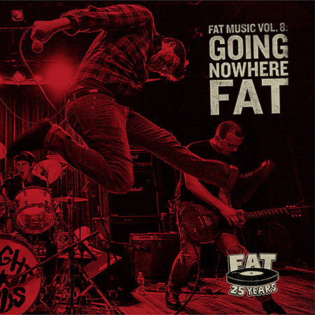 FAT MUSIC VOL. 8: GOING NOWHERE FAT out August 7th!