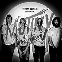 Night Birds Video Premiere! Mutiny at Muscle Beach Pre-order!