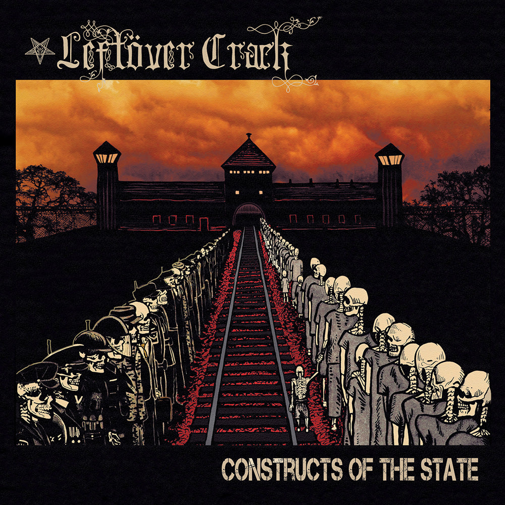 Leftöver Crack Song Premiere! Constructs of the State Pre-order!