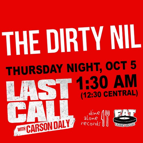 The Dirty Nil to perform on Last Call With Carson Daly!