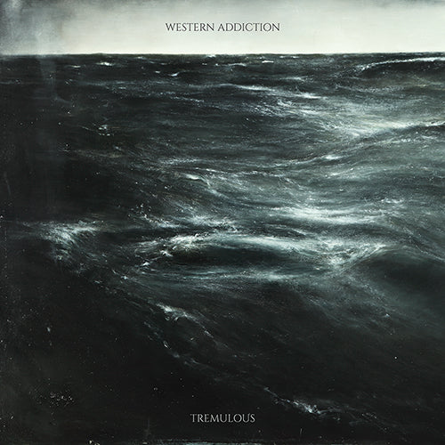 Western Addiction-Tremulous- Out Today!