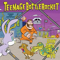 Teenage Bottlerocket - Pre-order! Bonus 7"!