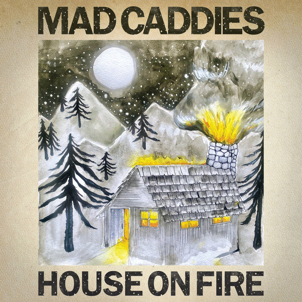 STREAM: MAD CADDIES - HOUSE ON FIRE!