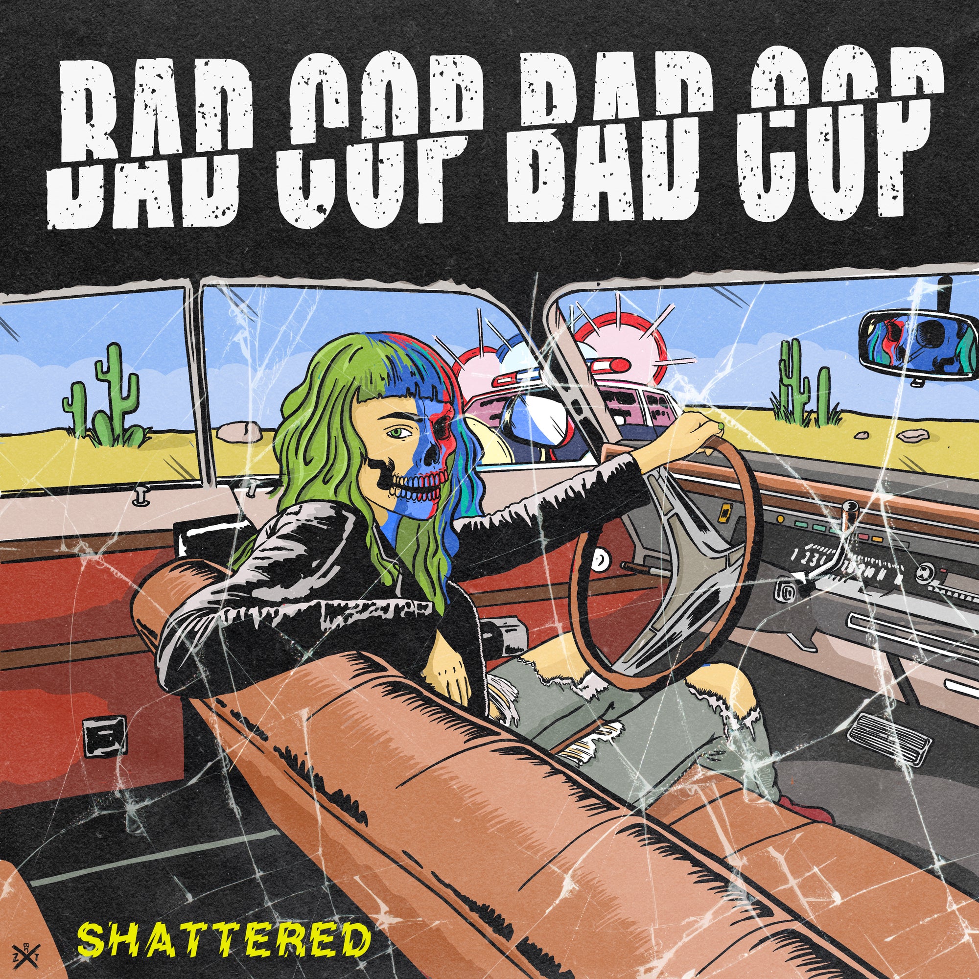 Illustration for Bad Cop Bad Cop: A green-haired, half-skull faced driver steers a vintage car through the desert. BAD COP BAD COP is on the cracked windshield; SHATTERED appears in yellow at the bottom, echoing their Black 7” single cover.