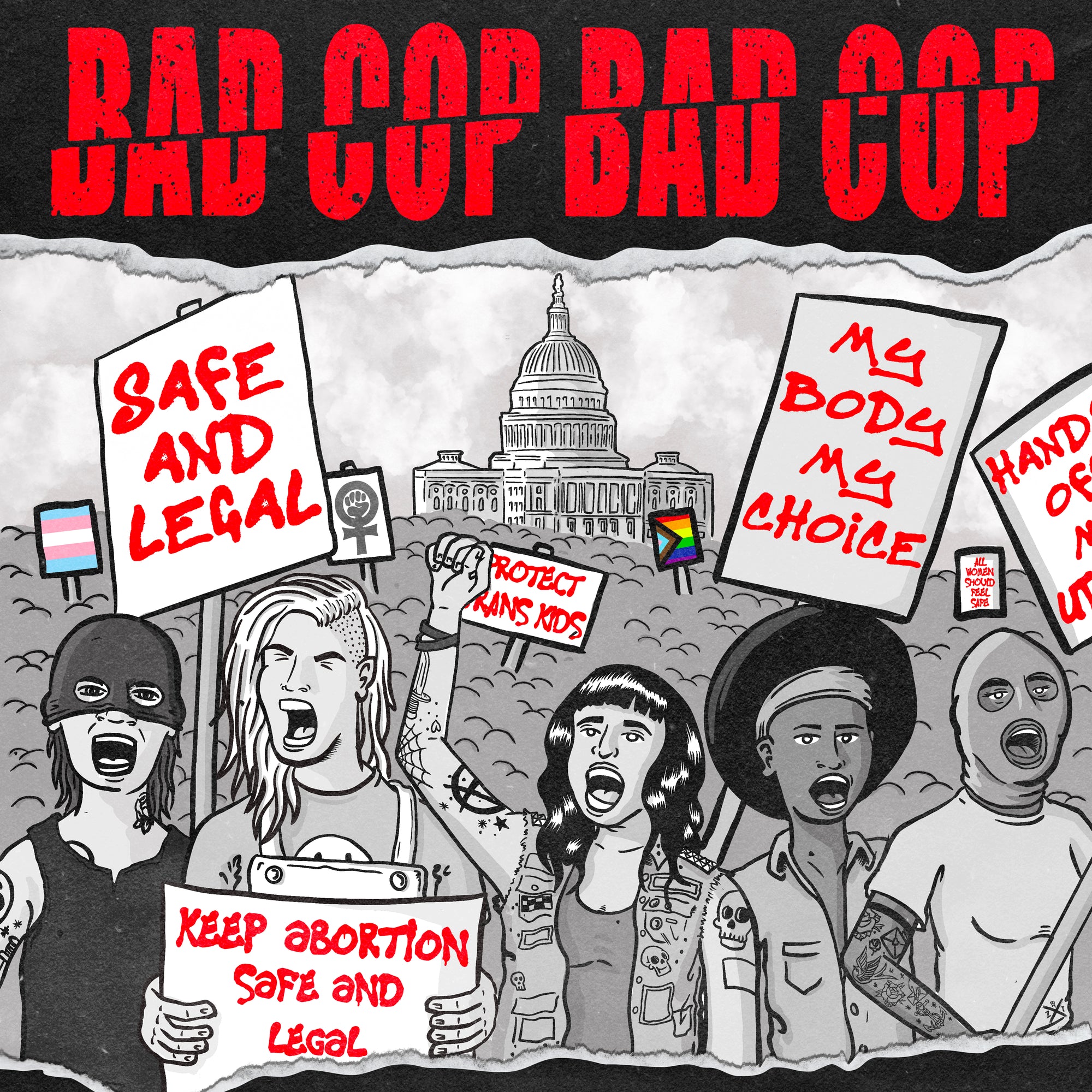 Four diverse protestors, including a Black 7 activist, hold “SAFE AND LEGAL,” “MY BODY MY CHOICE,” and “KEEP ABORTION SAFE AND LEGAL” signs before the U.S. Capitol for Bad Cop Bad Cop, backed by a crowd of supporters.