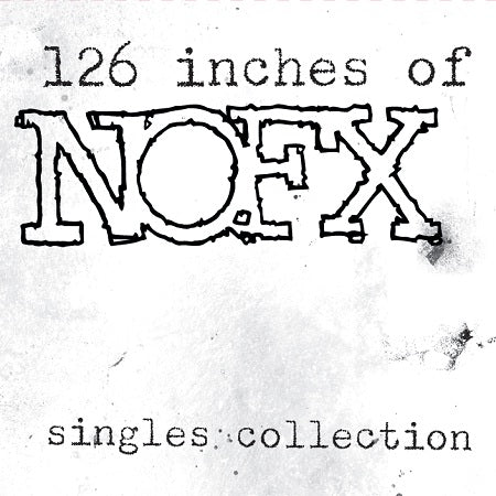 126 inches of NOFX: Singles Collection (Standard Edition)